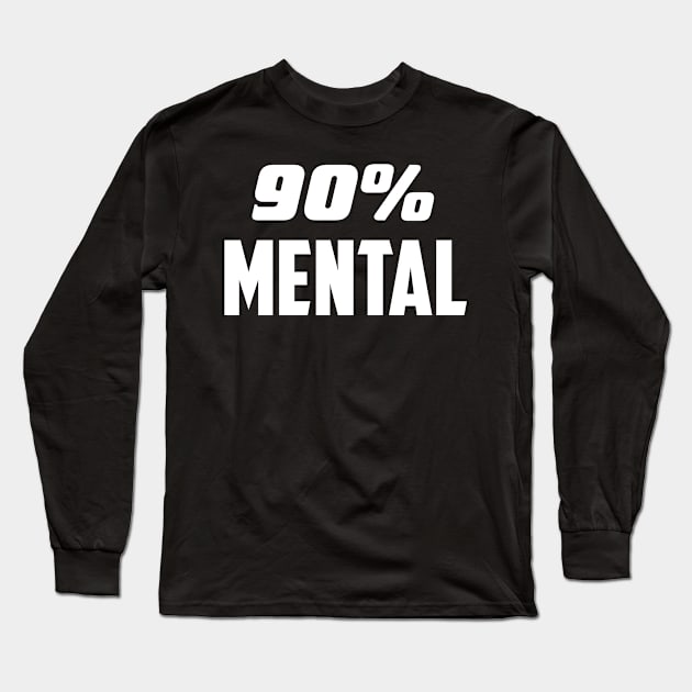 90% Mental Long Sleeve T-Shirt by AnnoyingBowlerTees